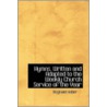 Hymns, Written And Adapted To The Weekly Church Service Of The Year door Reginald Heber