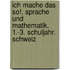 Ich mache das so!. Sprache und Mathematik. 1.-3. Schuljahr. Schweiz