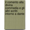 Il Comento Alla Divina Commedia E Gli Altri Scritti Intorno A Dante door Professor Giovanni Boccaccio