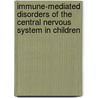 Immune-Mediated Disorders Of The Central Nervous System In Children door Onbekend