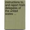 Instructions To, And Report From Delegates Of The United States ... door Anonymous Anonymous