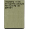 Integrating Results Through Meta-Analytic Review Using Sas Software by Morgan C. Wang