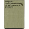 Integrierte Planungsanwendungen Mit Sap Netweaver Bi 7.0 Entwickeln door Martin Kießwetter