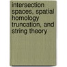 Intersection Spaces, Spatial Homology Truncation, And String Theory door Markus Banagl
