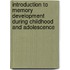Introduction To Memory Development During Childhood And Adolescence