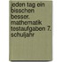Jeden Tag ein bisschen besser. Mathematik Testaufgaben 7. Schuljahr