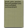 Jonah, John, And The Second Greatest (But Most Avoided) Commandment door Harvey Kevin Harvey