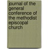 Journal Of The General Conference Of The Methodist Episcopal Church by Church Methodist Episc