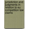Jurisdiction And Judgments In Relation To Eu Competition Law Claims by Mihail Danov