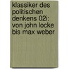 Klassiker des politischen Denkens 02I: Von John Locke bis Max Weber door Onbekend