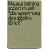 Klausurtraining Robert Musil "Die Verwirrung des Zöglins Törleß"