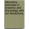 Laboratory Exercises in Anatomy and Physiology with Cat Dissections door Robert Amitrano