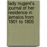 Lady Nugent's Journal Of Her Residence In Jamaica From 1801 To 1805 door Philip Wright