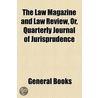 Law Magazine And Law Review, Or, Quarterly Journal Of Jurisprudence door William S. Hein Company