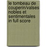 Le Tombeau De Couperin/Valses Nobles Et Sentimentales in Full Score door Maurice Ravel