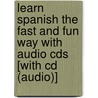 Learn Spanish The Fast And Fun Way With Audio Cds [with Cd (audio)] by Marcel Danesi Ph. D.