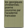 Les Georgiques Chretiennes; Poeme Couronne Par L'Academie Francaise door Francis Jammes