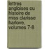 Lettres Angloises Ou Histoire De Miss Clarisse Harlove, Volumes 7-8