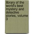 Library Of The World's Best Mystery And Detective Stories, Volume 3