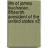 Life Of James Buchanan, Fifteenth President Of The United States V2