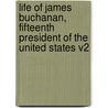 Life Of James Buchanan, Fifteenth President Of The United States V2 door George Ticknor Curtis