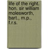 Life Of The Right. Hon. Sir William Molesworth, Bart., M.P., F.R.S. by Millicent Garrett Fawcett