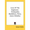 Lives Of The Engineers: Vermuyden, Myddelton, Perry, James Brindley by Unknown
