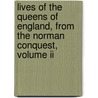 Lives Of The Queens Of England, From The Norman Conquest, Volume Ii door Agnes Strickland