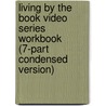 Living by the Book Video Series Workbook (7-Part Condensed Version) door William D. Hendricks