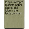 Lo Que Siempre Quisiste Saber Acerca del Islam / The Facts on Islam door John Weldon