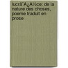 Lucrã¯Â¿Â½Ce: De La Nature Des Choses, Poeme Traduit En Prose door Titus Lucretius Carus