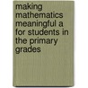 Making Mathematics Meaningful A  For Students In The Primary Grades door Werner W. Liedtke