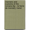 Manners And Customs Of The Romans [By - Le Fevre De Morsan]. Transl door Le Fvre De Morsan