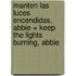 Manten las Luces Encendidas, Abbie = Keep the Lights Burning, Abbie