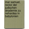 Mar Samuel, Rector Der Judischen Akademie Zu Nehardea In Babylonien door Samuel b. Abba David Hoffmann