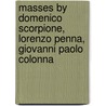 Masses by Domenico Scorpione, Lorenzo Penna, Giovanni Paolo Colonna door By Anne schnoebelen.