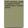 Math Connects, Grade 4, Spanish Impact Mathematics, Student Edition door MacMillan/McGraw-Hill