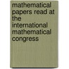 Mathematical Papers Read At The International Mathematical Congress door Oskar Bolza