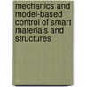 Mechanics and Model-Based Control of Smart Materials and Structures door Onbekend