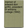 Memoir Of Edward Dorr Griffin, President Of Williams College (1842) door Ansel Nash