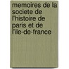 Memoires De La Societe De L'Histoire De Paris Et De L'Ile-De-France door de l'histoire de Paris et de l'Ile-de-