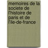 Memoires De La Societe De L'Histoire De Paris Et De L'Ile-De-France door Onbekend