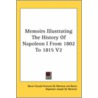 Memoirs Illustrating The History Of Napoleon I From 1802 To 1815 V2 door Baron Claude-Francois De Meneval