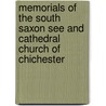 Memorials Of The South Saxon See And Cathedral Church Of Chichester by William Richard Wood Stephens