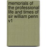 Memorials of the Professional Life and Times of Sir William Penn V1 by Granville Penn
