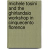 Michele Tosini And The Ghirlandaio Workshop In Cinquecento Florence door Heidi J. Hornik
