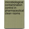 Microbiological Contamination Control in Pharmaceutical Clean Rooms door Nigel Halls