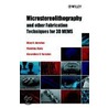 Microstereolithography and Other Fabrication Techniques for 3D Mems by Vijay K. Varadan