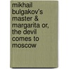 Mikhail Bulgakov's Master & Margarita Or, the Devil Comes to Moscow door Mikhail Afanas?evich Bulgakov