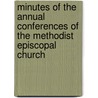 Minutes Of The Annual Conferences Of The Methodist Episcopal Church door Onbekend